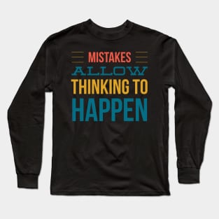 Mistakes Allow Thinking to Happen Long Sleeve T-Shirt